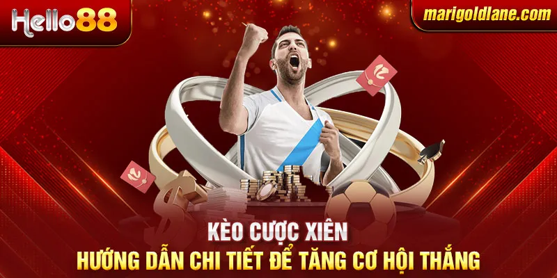 Kèo cược xiên: Hướng dẫn chi tiết để tăng cơ hội thắng