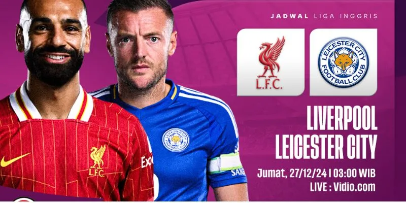 Các cuộc đối đầu lịch sử giữa Liverpool vs Leicester City