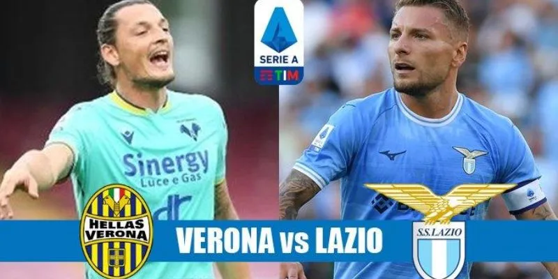 Kèo nhà cái cho trận Hellas Verona vs Lazio